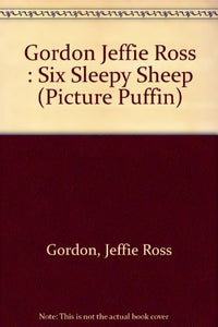 Gordon Jeffie Ross : Six Sleepy Sheep 