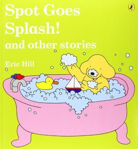 Spot Goes Splash! and Other Stories 