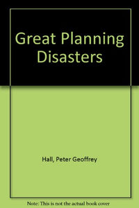 Great Planning Disasters 