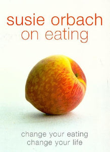 Susie Orbach on Eating 