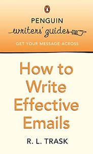 Penguin Writers' Guides: How to Write Effective Emails 