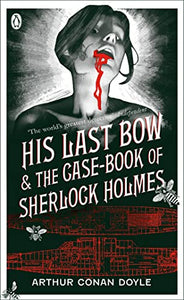 His Last Bow & The Case-book of Sherlock Holmes 