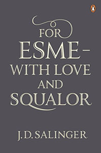 For Esmé - with Love and Squalor 