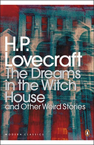 The Dreams in the Witch House and Other Weird Stories 