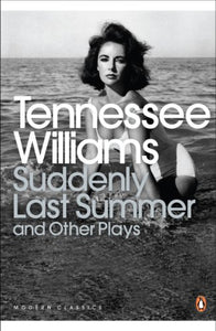 Suddenly Last Summer and Other Plays 