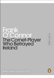 The Cornet-Player Who Betrayed Ireland 