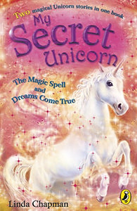 My Secret Unicorn: The Magic Spell and Dreams Come True 