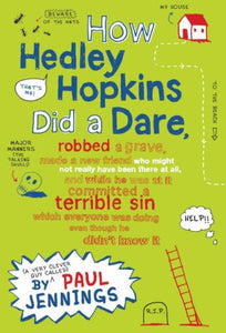 How Hedley Hopkins Did A Dare, Robbed A Grave, Made A New Friend Who Might Not Really Have Been There At All And While He Was At It Committed A Terrible Sin Which Everyone Was Doing Even Though He Didn't Know It 