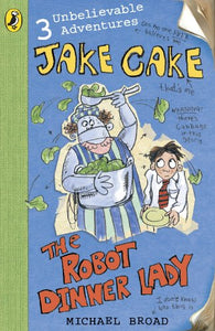 Jake Cake: The Robot Dinner Lady 