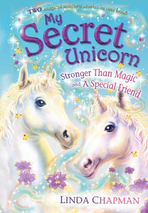 My Secret Unicorn: Stronger Than Magic and a Special Friend 