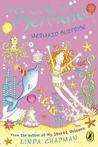 Not Quite a Mermaid: Mermaid Surprise 