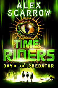 TimeRiders: Day of the Predator (Book 2) 