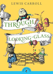 Through the Looking Glass and What Alice Found There 