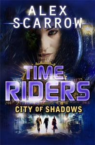 TimeRiders: City of Shadows (Book 6) 