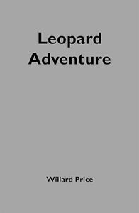 Willard Price: Leopard Adventure 