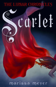 Scarlet (The Lunar Chronicles Book 2) 