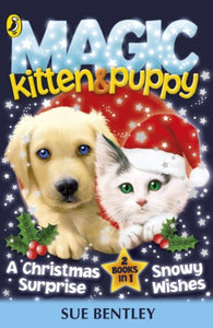 Magic Kitten and Magic Puppy: A Christmas Surprise and Snowy Wishes 