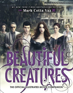 Beautiful Creatures The Official Illustrated Movie Companion 