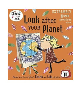 Charlie and Lola Look After Your Planet 