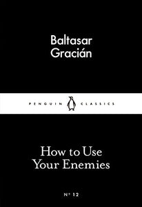 How to Use Your Enemies 