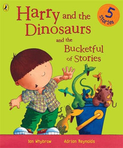 Harry and the Dinosaurs and the Bucketful of Stories 