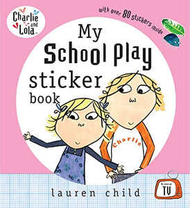 Charlie and Lola: My School Play Sticker Book 