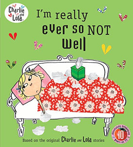 Charlie and Lola: I'm Really Ever So Not Well 