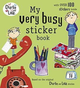 Charlie and Lola: My Very Busy Sticker Book 