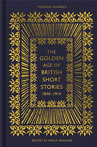 The Golden Age of British Short Stories 1890-1914 