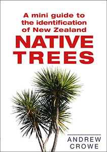 A Mini Guide to the Identification of New Zealand Native Trees 