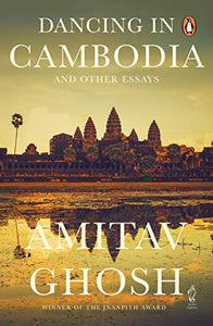 Dancing in Cambodia and Other Essays 