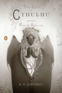 The Call of Cthulhu and Other Weird Stories (Penguin Classics Deluxe Edition) 