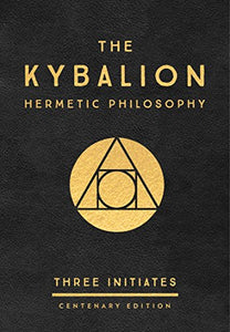 The Kybalion: Centenary Edition 