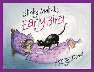 Slinky Malinki, Early Bird 