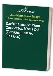 Rachmaninov: Piano Concertos Nos 3 & 4 