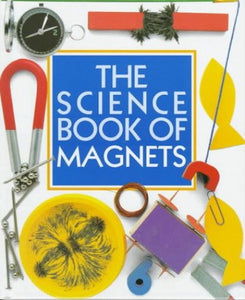 The Science Book of Magnets 