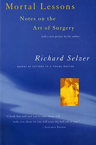 Mortal Lessons: Notes on the Art of Surgery 