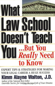 What Law School Doesn't Teach You...But You Really Need to Know! 