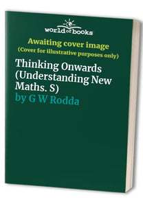 Thinking Onwards (Understanding New Maths. S) 