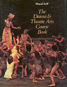 The Drama and Theatre Arts Course Book 