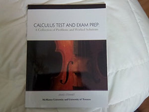 Calculus Test and Exam Prep: A Collection of Problems and Worked Solutions 