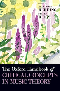 The Oxford Handbook of Critical Concepts in Music Theory 