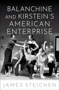 Balanchine and Kirstein's American Enterprise 