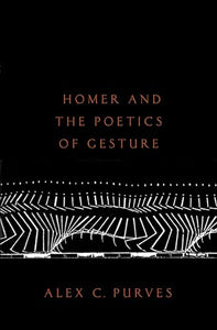 Homer and the Poetics of Gesture 