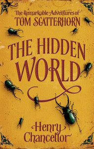 The Hidden World: The Remarkable Adventures of Tom Scatterhorn 