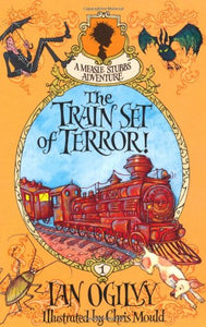 The Train Set of Terror! A Measle Stubbs Adventure 