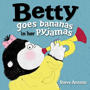 Betty Goes Bananas in her Pyjamas 