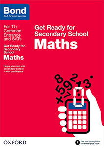 Bond 11+: Maths: Get Ready for Secondary School 