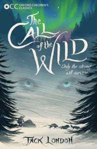 Oxford Children's Classics: The Call of the Wild 