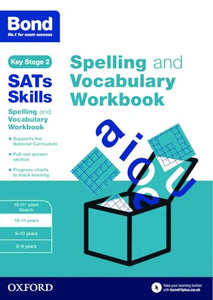 Bond SATs Skills Spelling and Vocabulary Workbook 